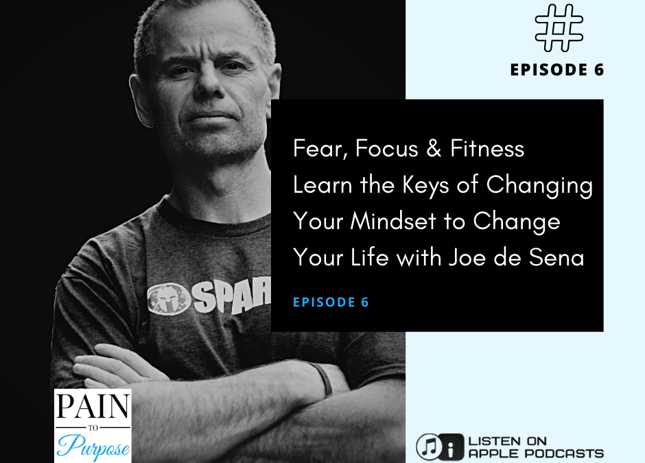 Ep 6: Joe de Sena on the Keys of Changing Your Mindset to Change Your Life